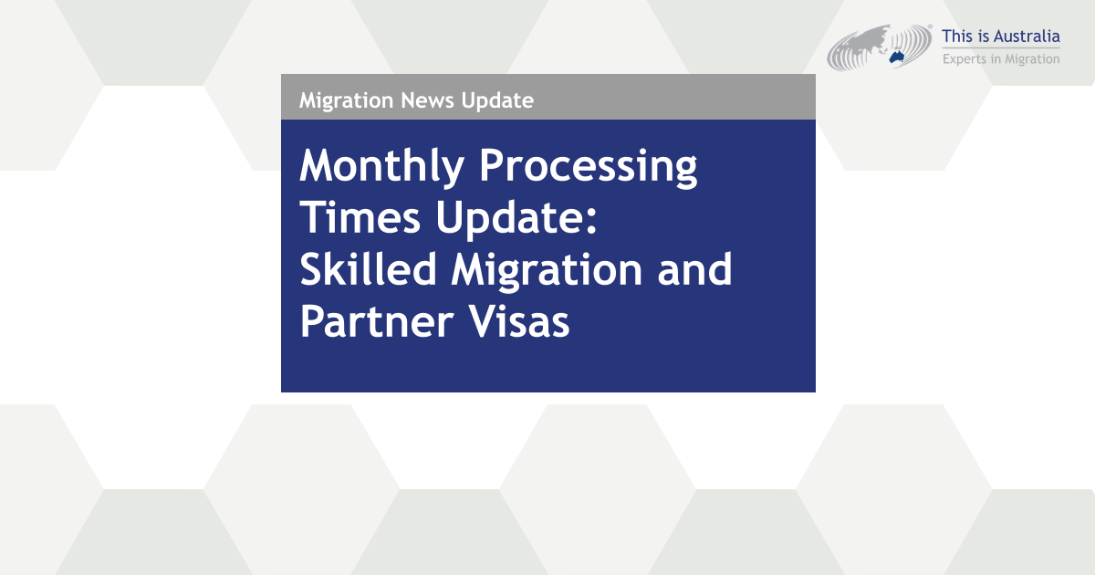 Featured image for “Monthly Processing Times Update: Skilled Migration and Partner Visas”