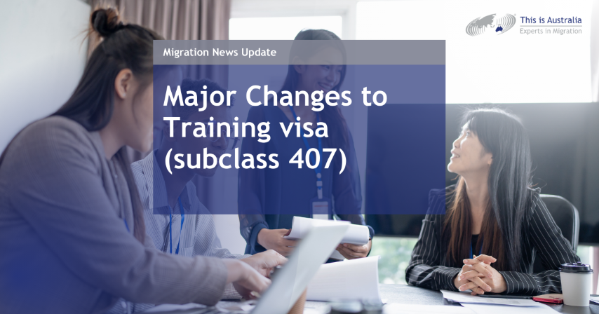 Featured image for “Major Changes to Training visa (subclass 407)”